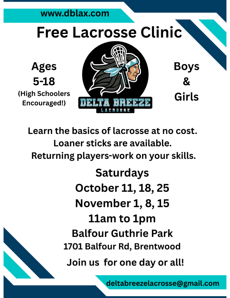 Free Lacrosse Clinic Boys and Girls Ages 5-18. Learn lacrosse basics. Returning players, work on your skills. Loaner equipment available. Saturdays October 11, 18, 25, November 1,8,15 11am to 1pm at Balfour Guthrie Park. 1701 Balfour Rd, Brentwood. Join us for one day or for all!